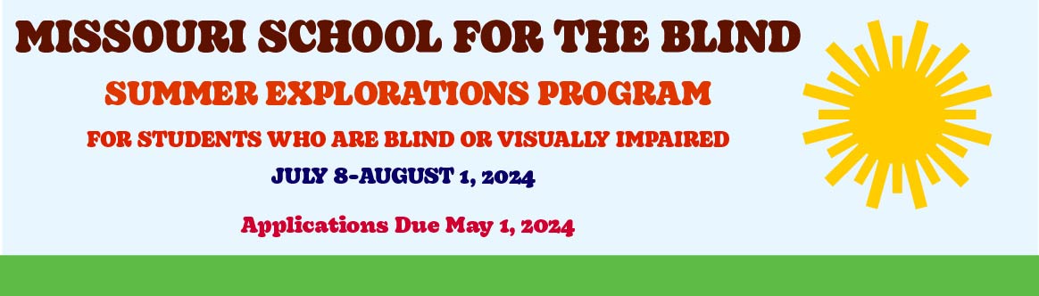 MO School for the Blind, Summer Exploration, July 8-August 2, 2024, online application due May 1, 2024