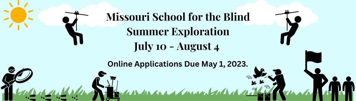 MO School for the Blind, Summer Exploration, July 10-August 4, online application due May 4, 2023